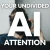 undefined Your Undivided AI Attention