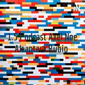 Podcast 1.5 Podcast Axel Noe Alcantara Rubio