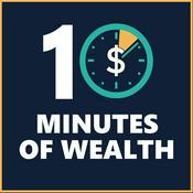 Podcast 10 Minutes of Wealth