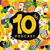 Podcast 10ish Podcast
