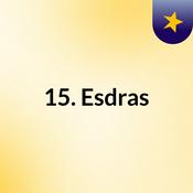 Podcast 15. Esdras