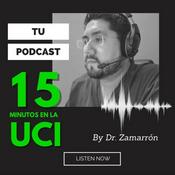 Podcast 15 minutos en la UCI By Dr. Zamarrón