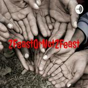 Podcast 2FeastOrNot2Feast