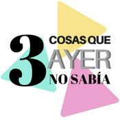Podcast 3 cosas que ayer no sabía