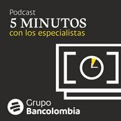 Podcast 5 Minutos con los especialistas Bancolombia