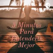 Podcast 5 Minutos Para Entenderte Mejor