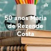 Podcast 50 anos Maria de Rezende Costa