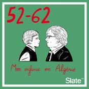 Podcast 52-62, mon enfance en Algérie