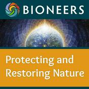 Podcast Bioneers: Protecting and Restoring Nature