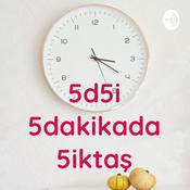 Podcast 5d5i 5dakikada 5iktaş