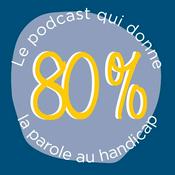 Podcast 80% - Le podcast qui donne la parole au handicap