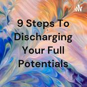 Podcast 9 Steps To Discharging Your Full Potentials