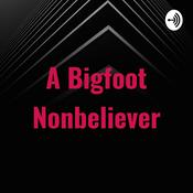 Podcast A Bigfoot Nonbeliever
