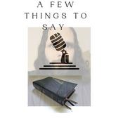 Podcast A Few Things to Say