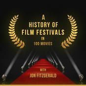 Podcast A History of Film Festivals In 100 Movies