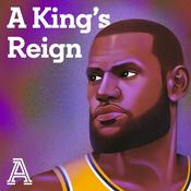 Podcast A King's Reign: A podcast series about LeBron James' career, life and impact