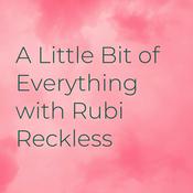 Podcast A Little Bit of Everything with Rubi Reckless