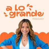 Podcast A lo Grande Podcast (con Marian Gamboa)
