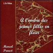 Podcast À l'ombre des jeunes filles en fleurs by  Marcel Proust (1871 - 1922)