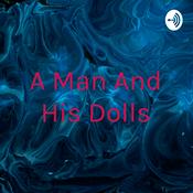 Podcast A Man And His Dolls