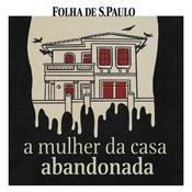 Podcast A Mulher da Casa Abandonada