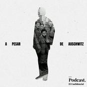 Podcast A pesar de Auschwitz