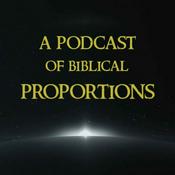 Podcast A Podcast of Biblical Proportions