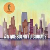 Podcast ¿A qué suena tu ciudad?