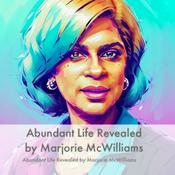 Podcast ABUNDANT LIFE Revealed by Marjorie McWilliams;