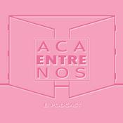Podcast Aca Entre Nos