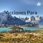 Podcast Acciones Para Disminuir La Contaminación Del Aire