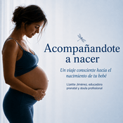Podcast Acompanándote a Nacer - Un viaje consciente hacia el nacimiento de tu bebé