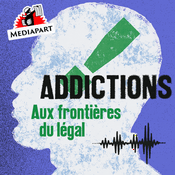 Podcast Addictions. Aux frontières du légal