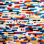 Podcast Adiciones Axel 662 cch sur