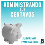 Podcast Administrando tus Centavos - 8yMedia