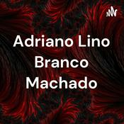 Podcast Adriano Lino Branco Machado