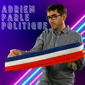 Podcast Adrien Parle Politique