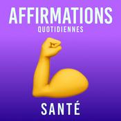 Podcast Affirmations Quotidiennes - Santé