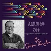 Podcast ⚡️Agilidad 360⚡️| Podcast de Agilidad, Liderazgo Ágil y Gestión de Proyectos.