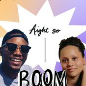 Podcast Aight So, Boom!
