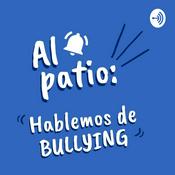Podcast Al Patio: Hablemos de Bullying