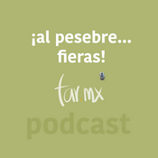 Podcast ¡Al pesebre... fieras!