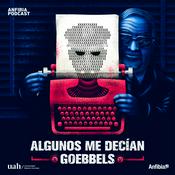 Podcast Algunos Me Decían Goebbels