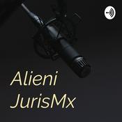 Podcast Alieni JurisMx