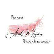 Podcast Almas Mágicas: El Poder de Tu Interior