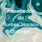 Podcast Almohadón de plumas"Horacio Quiroga"