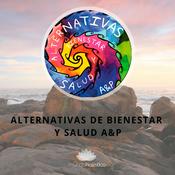 Podcast ALTERNATIVAS DE BIENESTAR Y SALUD A&P