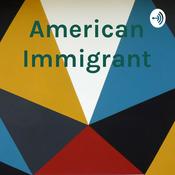 Podcast American Immigrant