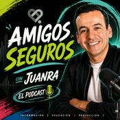 Podcast Amigos Seguros con Juanra “El Podcast”