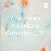 Podcast Ana Karen Alcántara González _3F